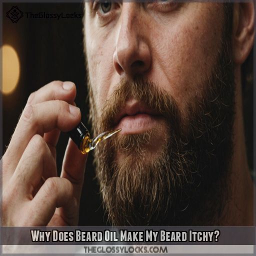 Why Does Beard Oil Make My Beard Itchy