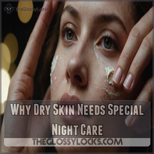 Why Dry Skin Needs Special Night Care