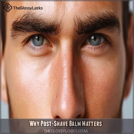 Why Post-Shave Balm Matters