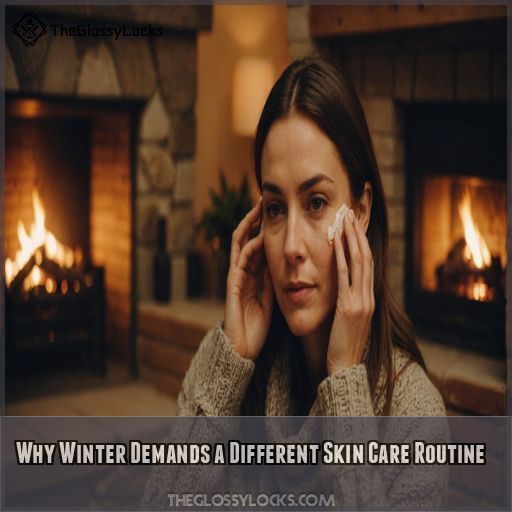 Why Winter Demands a Different Skin Care Routine