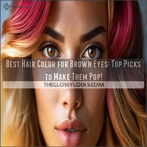 best hair color for brown eyes