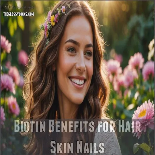 Biotin Benefits for Hair Skin Nails