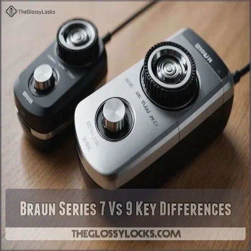 Braun Series 7 Vs 9 Key Differences