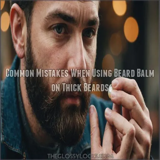 Common Mistakes When Using Beard Balm on Thick Beards