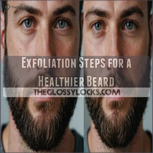 Exfoliation Steps for a Healthier Beard