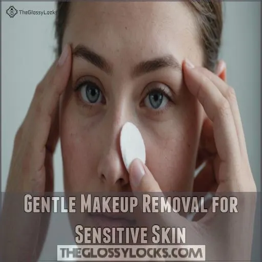 Gentle Makeup Removal for Sensitive Skin