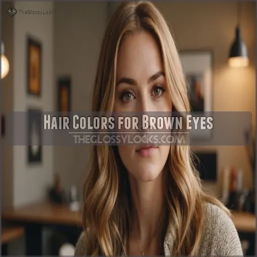 Hair Colors for Brown Eyes