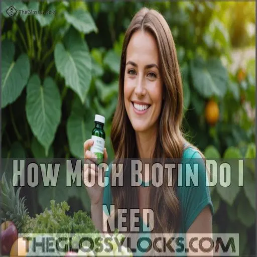 How Much Biotin Do I Need