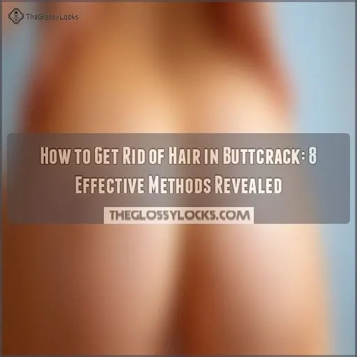 how to get rid of hair in buttcrack