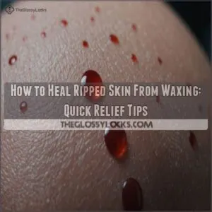 how to heal ripped skin from waxing