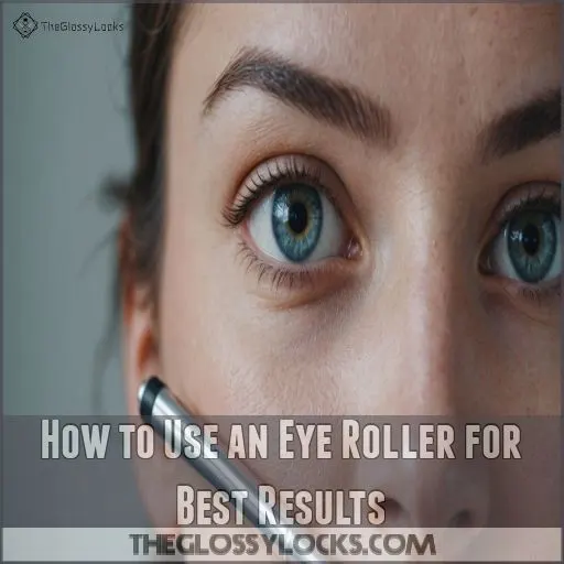 How to Use an Eye Roller for Best Results