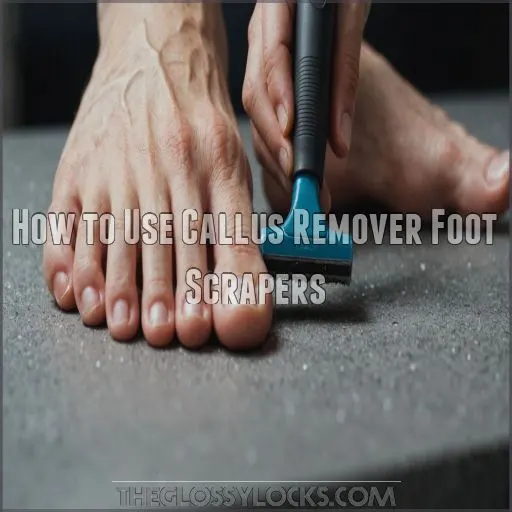 How to Use Callus Remover Foot Scrapers