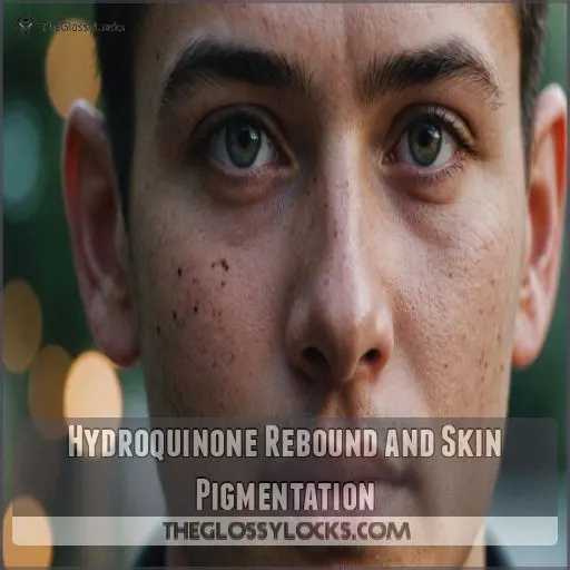 Hydroquinone Rebound and Skin Pigmentation