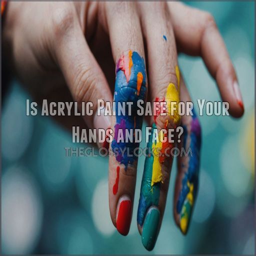 Is Acrylic Paint Safe for Your Hands and Face