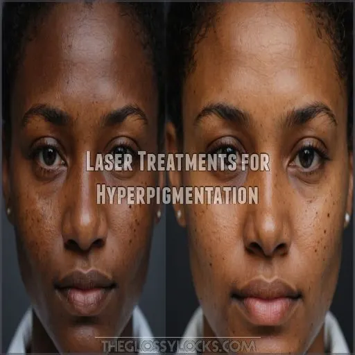 Laser Treatments for Hyperpigmentation