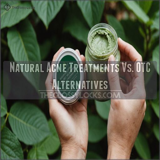 Natural Acne Treatments Vs. OTC Alternatives