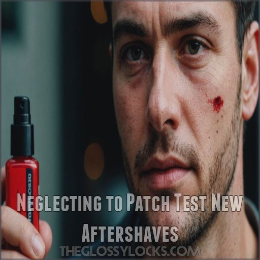 Neglecting to Patch Test New Aftershaves