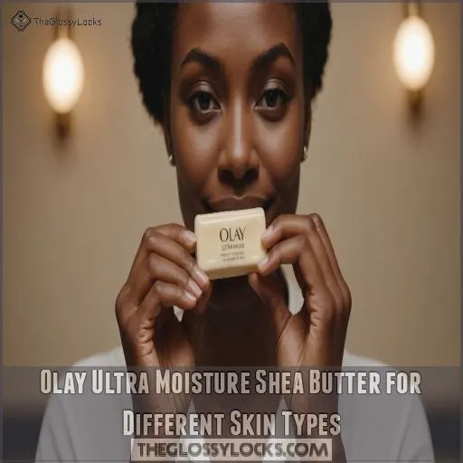 Olay Ultra Moisture Shea Butter for Different Skin Types