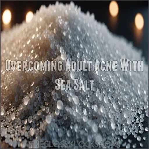 Overcoming Adult Acne With Sea Salt