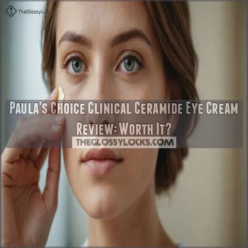 paulas choice clinical ceramide firming eye cream review