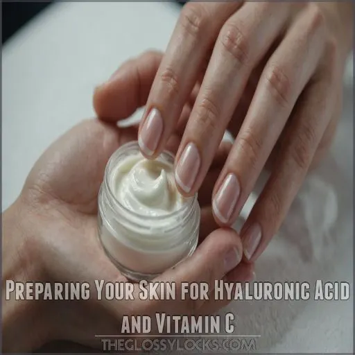 Preparing Your Skin for Hyaluronic Acid and Vitamin C