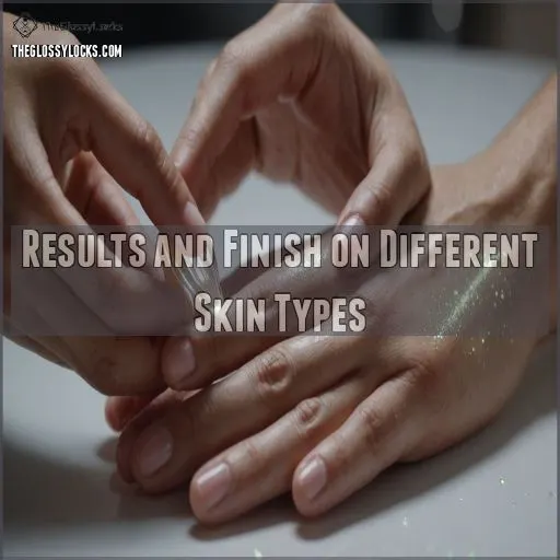 Results and Finish on Different Skin Types