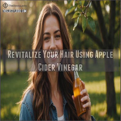 Revitalize Your Hair Using Apple Cider Vinegar