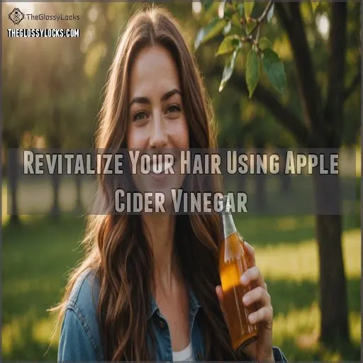 Revitalize Your Hair Using Apple Cider Vinegar