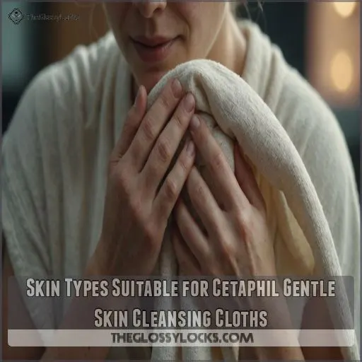 Skin Types Suitable for Cetaphil Gentle Skin Cleansing Cloths