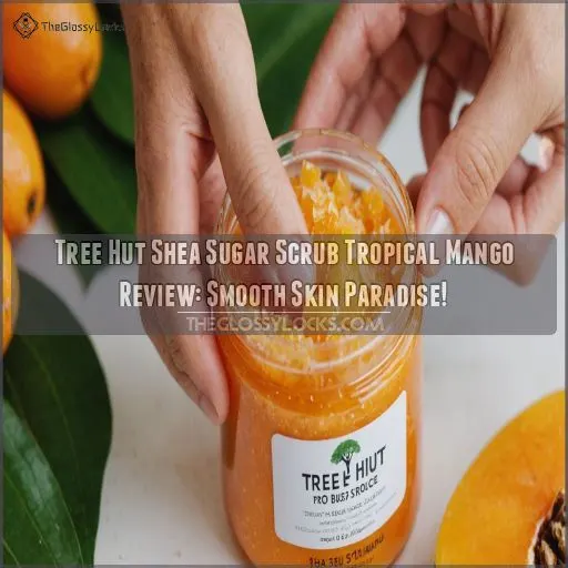 tree hut shea sugar scrub tropical mango review