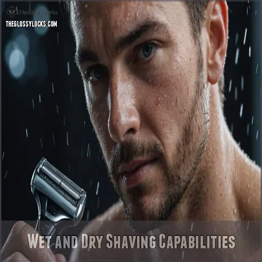 Wet and Dry Shaving Capabilities