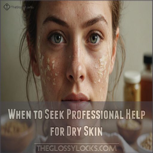 When to Seek Professional Help for Dry Skin