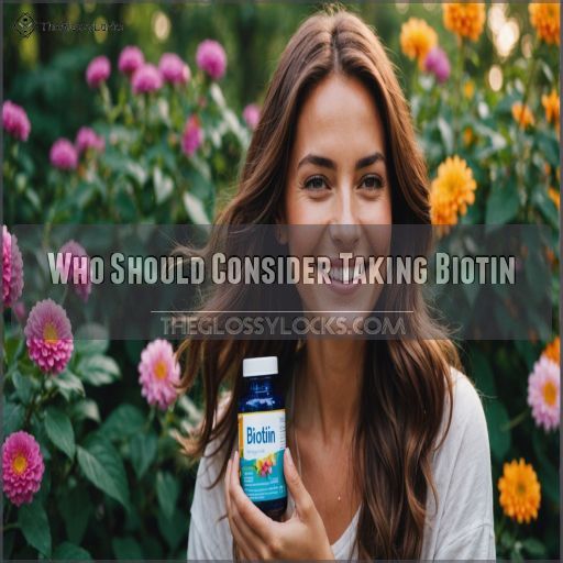 Who Should Consider Taking Biotin