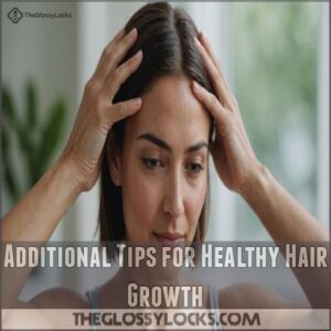 Additional Tips for Healthy Hair Growth