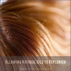 Allowing Natural Oils to Replenish