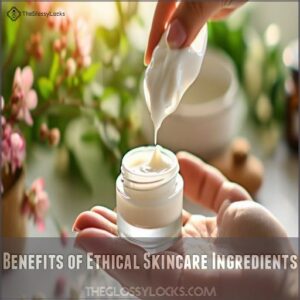 Benefits of Ethical Skincare Ingredients