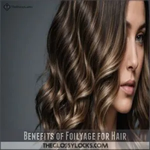 Benefits of Foilyage for Hair