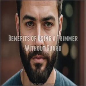 Benefits of Using a Trimmer Without Guard Benefits of Using a Trimmer Without Guard