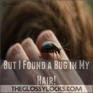 But I Found a Bug in My Hair!