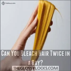 Can You Bleach Hair Twice in a Day