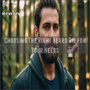 Choosing The Right Beard Oil for Your Needs