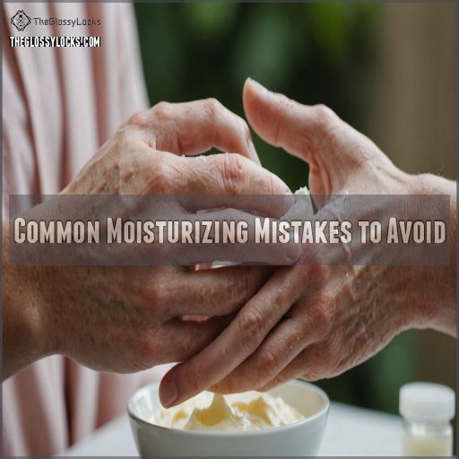 Common Moisturizing Mistakes to Avoid