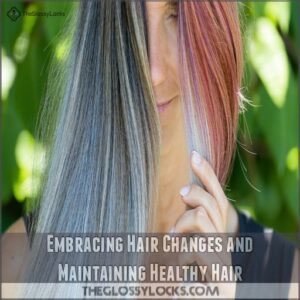 Embracing Hair Changes and Maintaining Healthy Hair