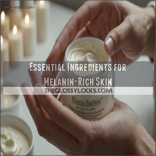 Essential Ingredients for Melanin-Rich Skin