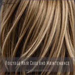 Foilyage Hair Care and Maintenance