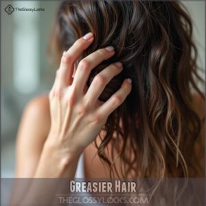 Greasier Hair