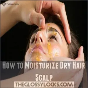 How to Moisturize Dry Hair Scalp