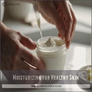 Moisturizing for Healthy Skin