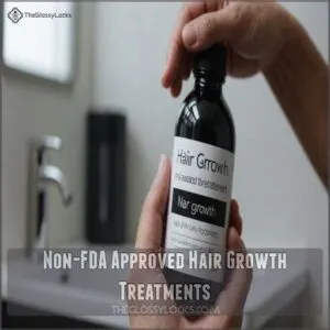 Non-FDA Approved Hair Growth Treatments Non-FDA Approved Hair Growth Treatments