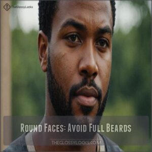 Round Faces: Avoid Full Beards